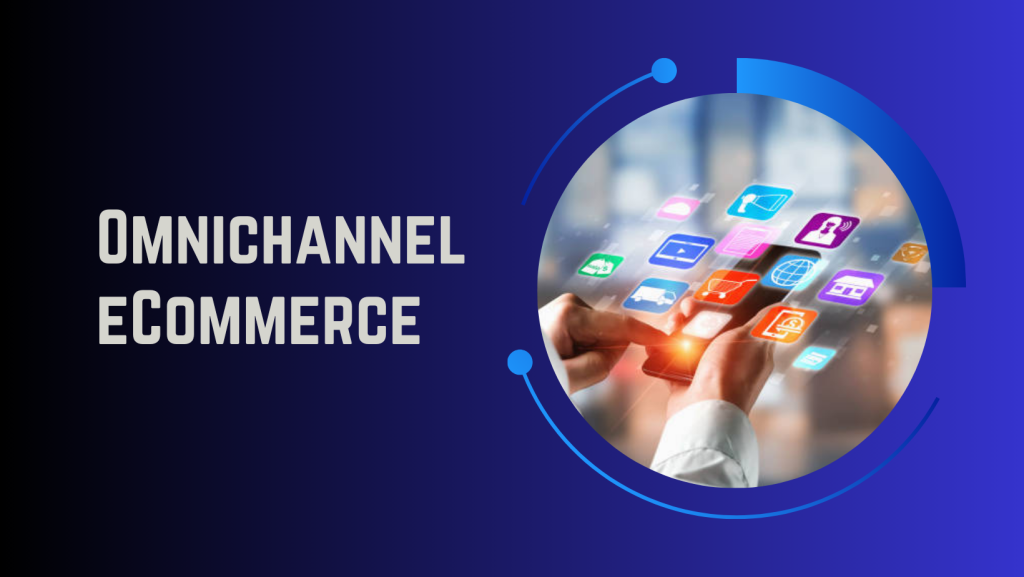Omnichannel eCommerce