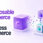 Composable Commerce vs Headless Commerce