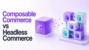 Composable Commerce vs Headless Commerce